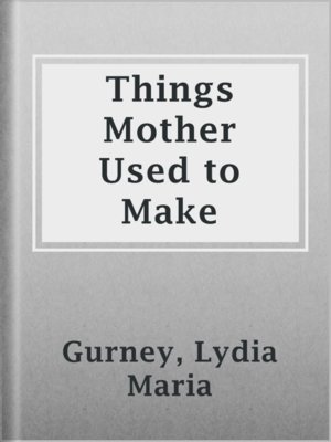 cover image of Things Mother Used to Make